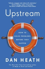 Upstream : How to Solve Problems Before They Happen - Dan Heath