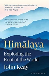 Himalaya : Exploring the Roof of the World - John Keay