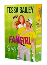Les as de la compète. Vol. 1. Fangirl sur le green - Tessa Bailey