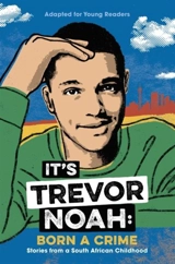It's Trevor Noah : Born A Crime : Adapted for Young Readers - Trevor Noah