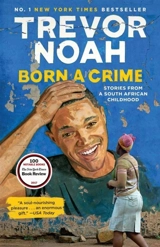 Born a Crime : Stories from a South African Childhood - Trevor Noah