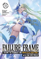 Failure Frame : I Became the Strongest and Annihilated Everything Vol. 11 - Kaoru Shinozaki