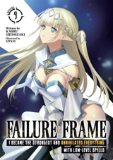 Failure Frame : I Became the Strongest and Annihilated Everything : With Low Level Spells Vol.9 Vol. 9 - Kaoru Shinozaki