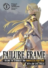 Failure Frame : I Became the Strongest and Annihilated Everything Vol. 8 - Kaoru Shinozaki