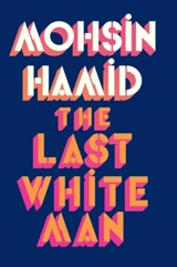 The Last White Man - Mohsin Hamid