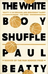 The White Boy Shuffle - Paul Beatty