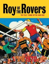 Roy of the Rovers : The Best of the 1970s - The Tiger Years : Roy of the Rovers - Classics - Tom Tully