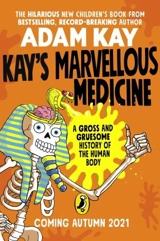Kay's Marvellous Medicine : Kay's Anatomy Vol. 2 - Adam Kay