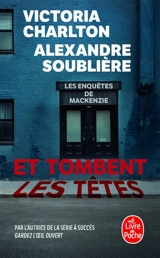Les enquêtes de Mackenzie. Et tombent les têtes - Victoria Charlton