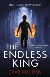 The Endless King : Knights of the Borrowed Dark, Book Vol. 3 - Dave Rudden