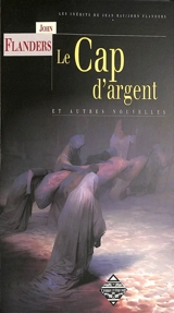 Le cap d'argent. L'aventure espagnole. La neuvaine d'épouvante - John Flanders