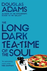 The Long Dark Tea-Time of the Soul - Adams, Douglas