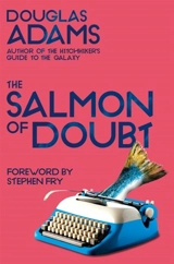 The Salmon of Doubt - Adams, Douglas