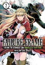 Failure Frame Vol.2 I Became the Strongest and Annihilated Everything : With Low Level Spells Vol. 2 - Kaoru Shinozaki