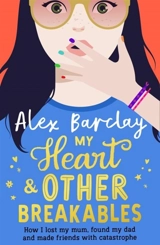 My Heart & Other Breakables - Alex Barclay