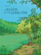La rivière de mon grand-père - Rémi Farnos