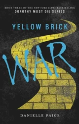 Yellow Brick War : Dorothy Must Die : Book Vol. 3 - Danielle Paige