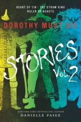 Dorothy Must Die Stories : Book 2 : Heart of Tin. The Straw King. Ruler of Beasts Vol. 2 - Danielle Paige