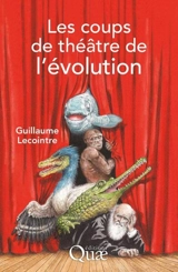 Les coups de théâtre de l'évolution - Guillaume Lecointre