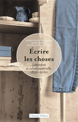 Ecrire les choses : littérature et culture matérielle, 1830-2020