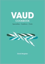 The Vaud CookBook : Specialities Traditions Chefs - David Moginier