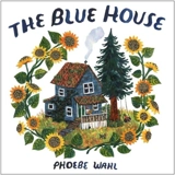 The Blue House - Phoebe Wahl