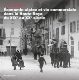 Cumerciàa : économie alpine et vie commerciale dans la Haute Roya du XIXe au XXe siècle