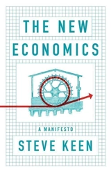 The New Economics : A Manifesto - Steve Keen