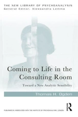 Coming to Life in the Consulting Room - Thomas H. Ogden
