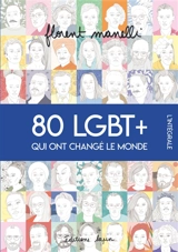 80 LGBT+ qui ont changé le monde : l'intégrale - Florent Manelli