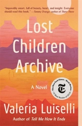 Lost Children Archive : A novel - Valeria Luiselli