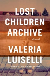 Lost Children Archive : Booker Prize Longlist 2019 - Valeria Luiselli