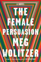 The Female Persuasion : A Novel - Meg Wolitzer