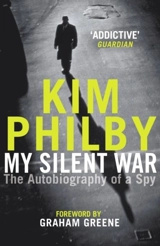 My Silent War : The Autobiography of a Spy - Kim Philby