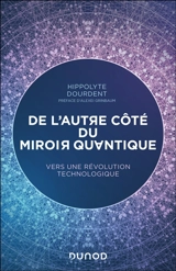De l'autre côté du miroir quantique : vers une révolution technologique - Hippolyte Dourdent