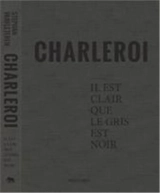Stephan Vanfleteren Charleroi Il est clair que le gris est noir - Stephan Vanfleteren