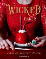 Wicked Baker : Cakes and Treats to Die for - Garcia, Helena