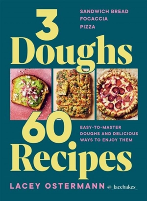 3 Doughs, 60 Recipes - Ostermann, Lacey