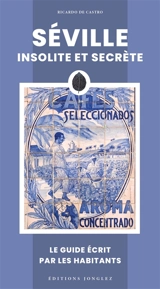 Séville insolite et secrète - Ricardo de Castro