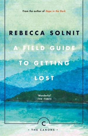 Field Guide to Getting Lost - Rebecca Solnit