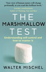 The Marshmallow Test : Understanding Self-Control and How to Master It - Walter Mischel