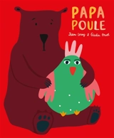 Ours & plumes. Papa poule - Jean Leroy