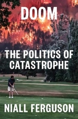 Doom : The Politics of Catastrophe - Niall Ferguson