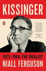 Kissinger:1923-1968 : The Idealist - Niall Ferguson