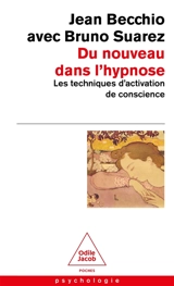 Du nouveau dans l'hypnose : les techniques d'activation de conscience - Jean Becchio