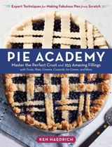 Pie Academy : Master the Perfect Crust and 255 Amazing Flillings - Haedrich, Ken