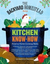 Backyard Homestead Book of Kitchen Know-How - Andrea Chesman