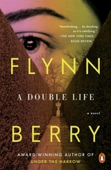 A Double Life : A Novel - Flynn Berry