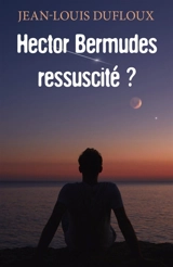 Hector Bermudes ressuscité ? - Jean-Louis Dufloux