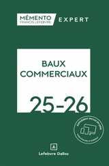 Baux commerciaux 2025-2026 : juridique, fiscal - Editions Francis Lefebvre